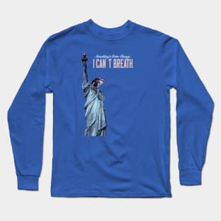 America, Something's Gotta Change_I can't Breath_Statue of Liberty. Long Sleeve T-Shirt